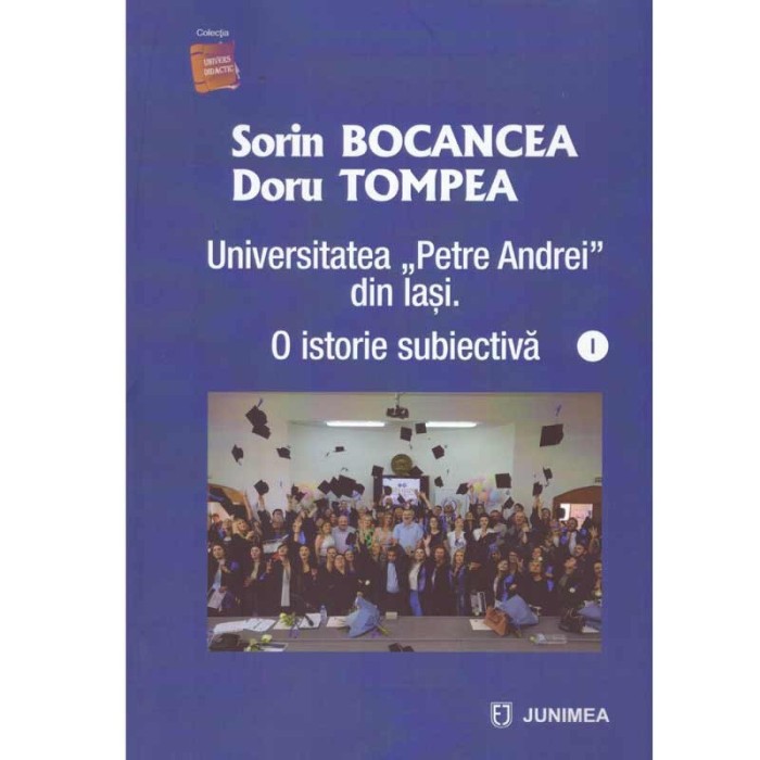 Sorin Bocancea, Doru Tompea - Universitatea &quot;Petre Andrei&quot; din Iasi. O istorie subiectiva vol.1+2 - 133936