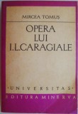Opera I.L. Caragiale, Vol. I, Mircea Tomus - Studii Literare, Carte, Limba Romana
