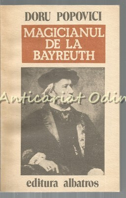 Magicianul De La Bayreuth - Doru Popovici