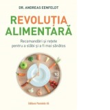 Revolutia alimentara. Recomandari si retete pentru a slabi si a fi mai sanatos - Ianina Marinescu, Eenfeldt Andreas