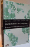 RELATII PUBLICE INTERNATIONALE, NEGOCIEREA CULTURII, A IDENTITATII SI A PUTERII de PATRICIA A. CURTIN, T. KENN GAITHER, 2008