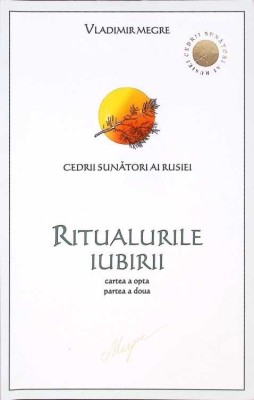 CEDRII SUNATORI AI RUSIEI VOL.8 RITUALURILE IUBIRII PARTEA 2-VLADIMIR MEGRE-273530 foto