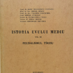 Istoria Evului Mediu Vol. 3 Feudalismul Tarziu - Radu Manolescu ,554710