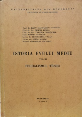 Istoria Evului Mediu Vol. 3 Feudalismul Tarziu - Radu Manolescu , C429 foto