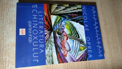 Literatura Echinoxului - Partea intai - Nicolae Oprea (Editura Dacia, 2003) foto