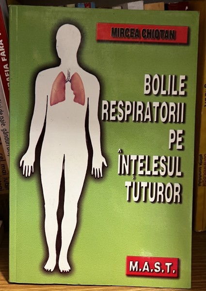 Bolile respiratorii pe intelesul tuturor - Mircea Chiotan