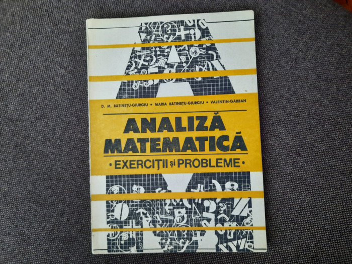 D M BATINETU GIURGIU/MARIA BATINETU ANALIZA MATEMATICA EXERCITII SI PROBLEME