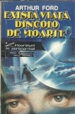 Exista viata dincolo de moarte? Arthur Ford Editura Univers Spiritualitate Filosofie Editie Colectie 1993