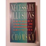 Noam Chomsky - Necessary Illusions. Thought Control in Democratic Societies