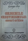 ORIGINILE CRESTINISMULUI ESEURI CRITICE de GEORGES ORY 1981
