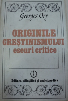 ORIGINILE CRESTINISMULUI ESEURI CRITICE de GEORGES ORY 1981 foto
