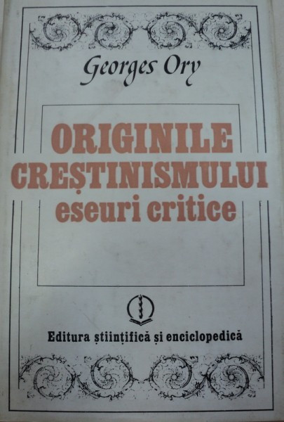 ORIGINILE CRESTINISMULUI ESEURI CRITICE de GEORGES ORY 1981