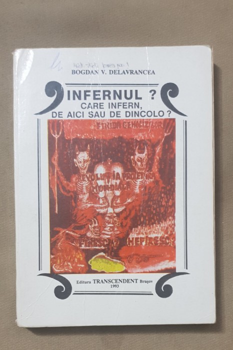 Infernul? Care infern, de aici sau de dincolo? vol. I - Bogdan V. Delavrancea