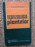 Atanasiu Lucian - Ecofiziologia plantelor