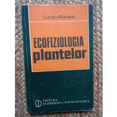 Atanasiu Lucian - Ecofiziologia plantelor