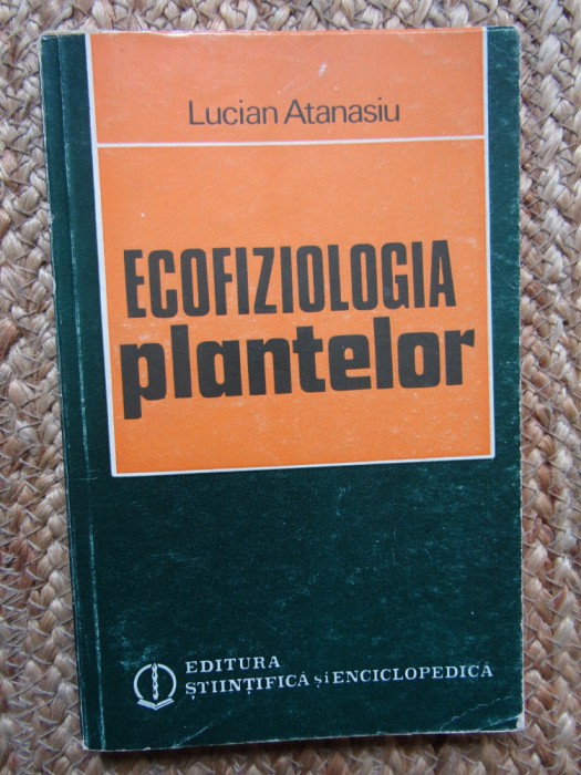 Atanasiu Lucian - Ecofiziologia plantelor