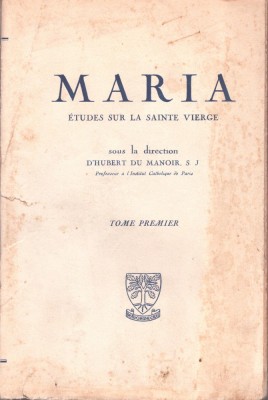 C6791N Maria, &amp;eacute;tudes sur la Sainte Vierge sous la direction D&amp;rsquo;Hubert du Manoir, tome premier, 1949 foto