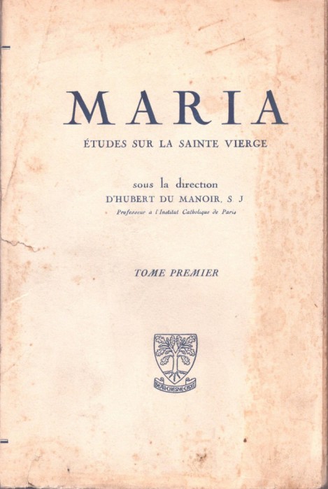 C6791N Maria, &eacute;tudes sur la Sainte Vierge sous la direction D&rsquo;Hubert du Manoir, tome premier, 1949
