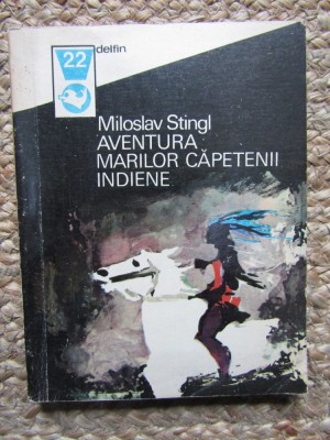 Miloslav Stingl - Aventura marilor capetenii indiene foto