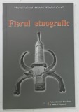FIERUL ETNOGRAFIC , CATALOG DE EXPOZITIE , 2009 * BOGAT ILUSTRATA