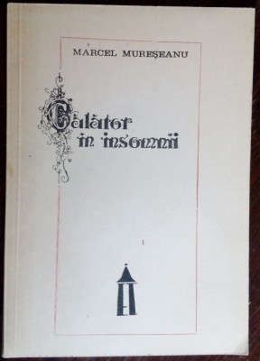MARCEL MURESEANU - CALATOR IN INSOMNII (VERSURI) [editia princeps, SIBIU 1991] foto