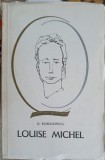 Louise Michel - D. Rosenzweig, biografie, 1967, editura Tineretului, colectia Oameni de Seama, limba romana, 249 pagini