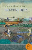 Prevestirea (ebook) - Ioana Parvulescu - Editura LibHumanitas