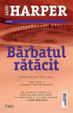 Cumpara ieftin Barbatul Ratacit, Jane Harper - Editura Trei