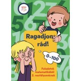 Ragadjon r&aacute;d - Matekos gyakorl&oacute; a 100-as sz&aacute;mk&ouml;rben&nbsp;&nbsp;&nbsp; - Feladatok matematik&aacute;b&oacute;l 2. oszt&aacute;lyosoknak