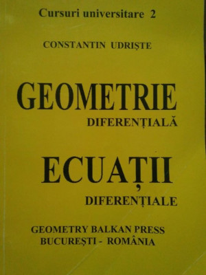 Constantin Udriste - Geometrie diferentiala. Ecuatii diferentiale (editia 1997) foto