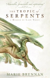 The Tropic of Serpents | Marie Brennan, Titan Books Ltd