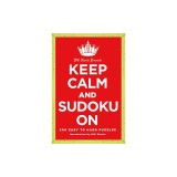 Will Shortz Presents Keep Calm and Sudoku on: 200 Easy to Hard Puzzles