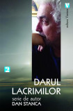 Darul lacrimilor - Paperback brosat - Dan Stanca - Vremea, 2021