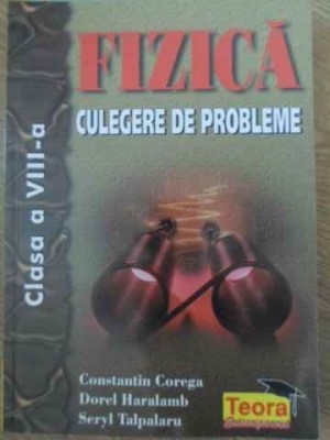 FIZICA CULEGERE DE PROBLEME CLASA A VIII-A-CONSTANTIN COREGA, DOREL HARALAMB, SERYL TALPALARU-264422 foto