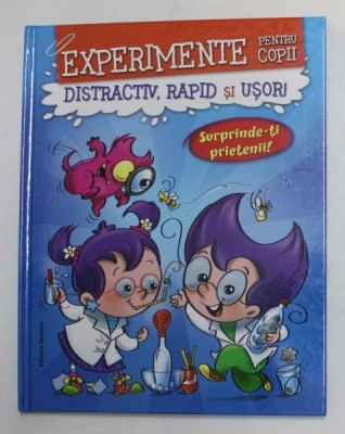 EXPERIMENTE PENTRU COPII - DISTRACTIV , RAPID SI USOR , de ALEXANDRE WAJNBERG , ilustrator GABRIEL CORTINA , 2014 foto
