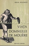 Cumpara ieftin Viata Domnului De Moliere - Mihail Bulgakov, Editura Junimea, 1976, Roman