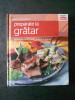 DELICII IN BUCATARIE - PREPARATE LA GRATAR volumul 3