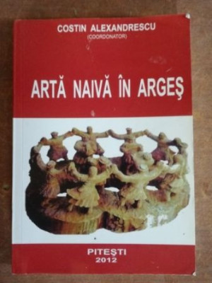 Arta naiva in Arges- Costin Alexandrescu foto