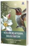 Rezolvam ne antrenam biologie invatam! Culegere de teste pentru biologie clasele V - VIII