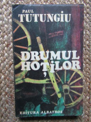 Drumul hotilor vol.1 de Paul Tutungiu foto