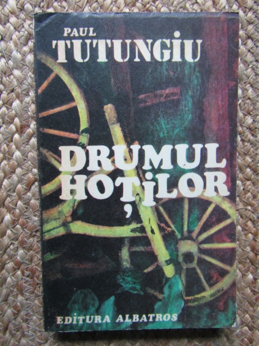 Drumul hotilor vol.1 de Paul Tutungiu