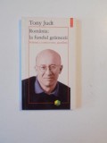 ROMANIA:LA FUNDUL GRAMEZII, POLEMICI,CONTROVERSE,PAMFLETE de TONY JUDT 2002