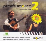 CD Chitara clasica: Maxim Belciug - Preafrumoase 2 ( 2007, SIGILAT - vezi descriere )