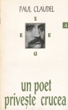 Paul Claudel - Un poet priveste crucea, Editura Anastasia, Carte religioasa, 1994, Romana