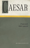 FRAGMENTELE.OPERA APOCRIFA-C. IULIUS CAESAR 1967 * EDITIE BROSATA