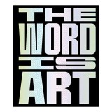 The Word Is Art: Carte Straina Engleza - Analiza Cuvinte in Arta Contemporana Ilustrata