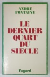 LE DERNIER QUART DU SIECLE par ANDRE FONTAINE , 1976