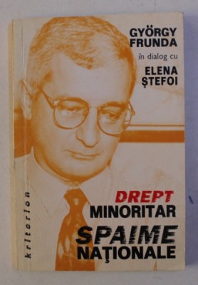 DREPT MINORITAR - SPAIME NATIONALE - GYORGY FRUNDA in dialog cu ELENA STEFOI , 1997 foto