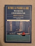 Cumpara ieftin Robert D. Kaplan - Butoiul cu pulbere al Asiei ~ Marea Chinei de Sud si sfarsitul stabilitatii in Pacific