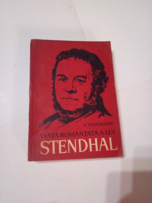 VIATA ROMANTATA A LUI STENDHAL- CELE TREI CULORI ALE UNEI EPOCI ~ A. VINOGRADOV